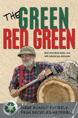 The Green Red Green: Made Almost Entirely from Recycled Material by Red Green, Steve Smith