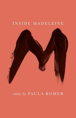 Inside Madeleine by Paula Bomer