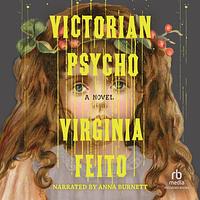 Victorian Psycho by Virginia Feito