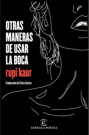 Otras maneras de usar la boca by Rupi Kaur