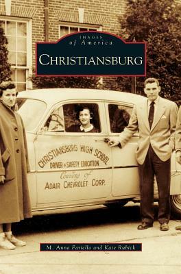 Christiansburg, Virginia by M. Anna Fariello, Kate Rubick