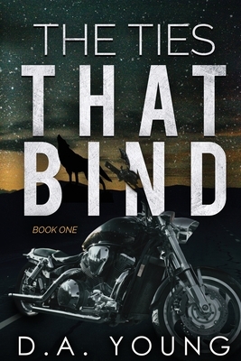 The Ties That Bind by D.A. Young