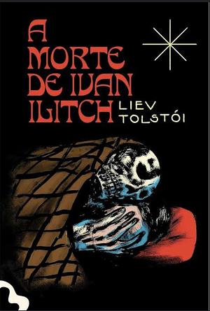 A morte de Ivan Ilitch by Leo Tolstoy