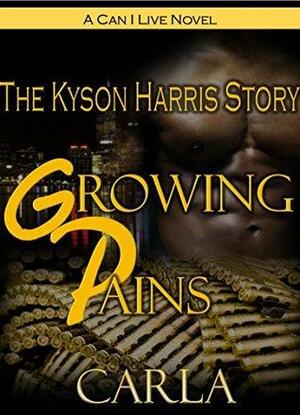 Growing Pains: The Kyson Harris Story by Carla