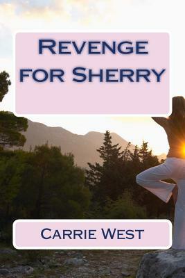Revenge for Sherry by Carrie West