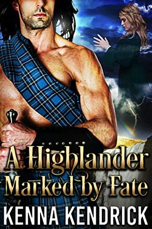 A Highlander Marked by Fate by Kenna Kendrick