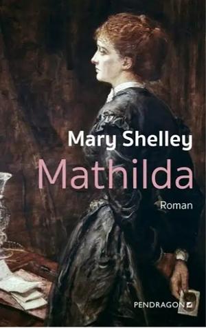 Mathilda by Mary Shelley