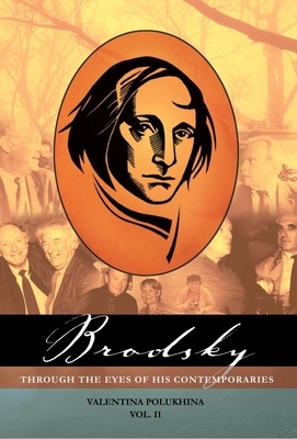 Brodsky Through the Eyes of His Contemporaries (Vol 2) by Valentina Polukhina