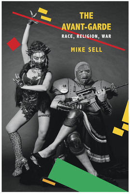 The Avant-Garde: Race, Religion, War by Mike Sell