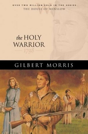 The Holy Warrior: 1798 by Gilbert Morris