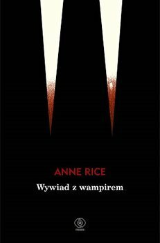 Wywiad z wampirem by Anne Rice