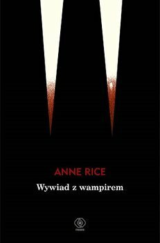 Wywiad z wampirem by Tomasz Olszewski, Anne Rice