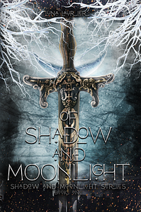 Of Shadow and Moonlight by Luna Laurier