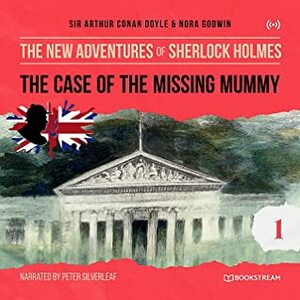 The Case of the Missing Mummy by Nora Godwin, William K. Stewart, Peter Silverleaf