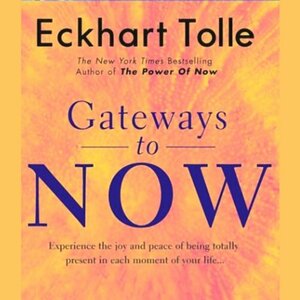 Gateways to Now by Eckhart Tolle