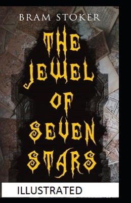 The Jewel of Seven Stars Illustrated by Bram Stoker