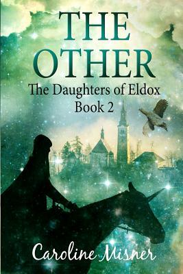 The Other: [The Daughters of Eldox Book 2] by Caroline Misner