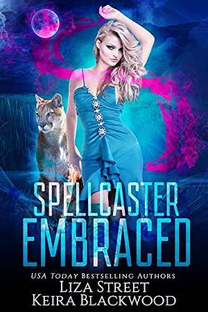 Spellcaster Embraced by Keira Blackwood, Liza Street, Liza Street