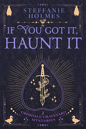 If You've Got It, Haunt It: Luxe Paperback Edition by Steffanie Holmes