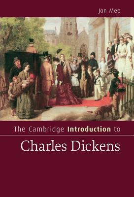 The Cambridge Introduction to Charles Dickens by Jon Mee