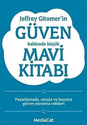 Jeffrey Gitomer´in Güven Hakkındaki Küçük Mavi Kitabı by Jeffrey Gitomer