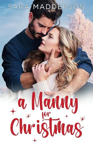 A Manny for Christmas  by Sara Madderson