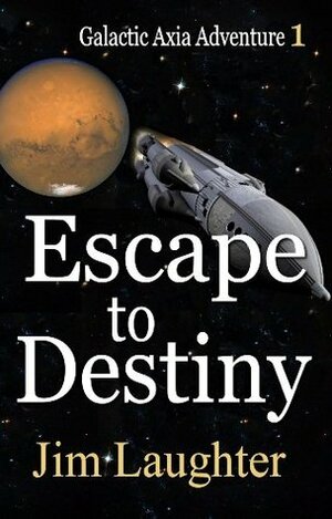 Escape to Destiny by Jim Laughter