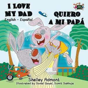 I Love My Dad - Quiero a mi Papá: English Spanish Bilingual Book by Kidkiddos Books, Shelley Admont