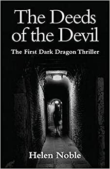 The Deeds of the Devil (The First Dark Dragon Thriller) by Helen Noble