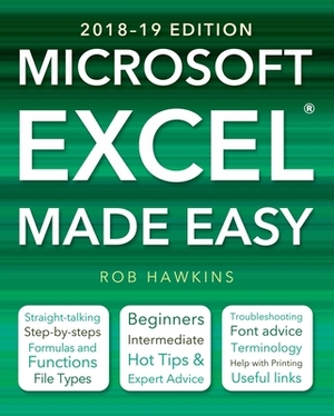 Microsoft Excel Made Easy (2018-19 Edition) by Rob Hawkins
