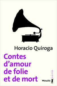Contes d'amour de folie et de mort by Horacio Quiroga