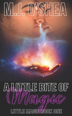 A Little Bite of Magic by M.J. O'Shea