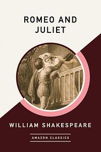 Romeo and Juliet  by William Shakespeare