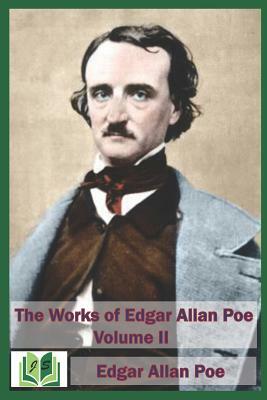 The Works of Edgar Allan Poe Volume II by Edgar Allan Poe