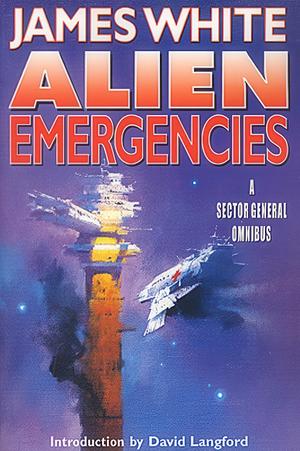 Alien Emergencies: A Sector General Omnibus by James White