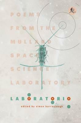 Laboratorio: Poems from the Mullard Space Science Laboratory by Simon Barraclough