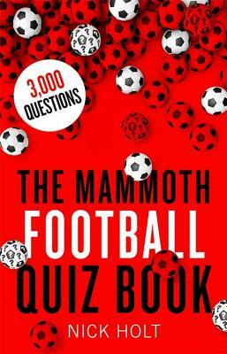 The Mammoth Football Quiz Book by Nick Holt