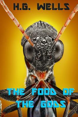 The Food of the Gods: and How It Came to Earth by H.G. Wells