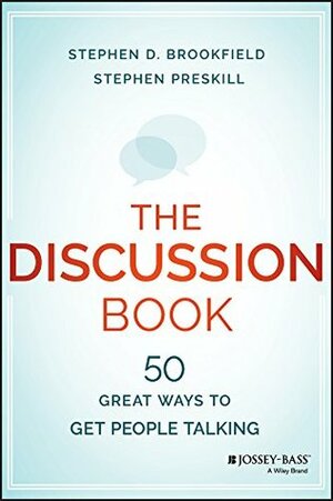 The Discussion Book: 50 Great Ways to Get People Talking by Stephen D. Brookfield, Stephen Preskill