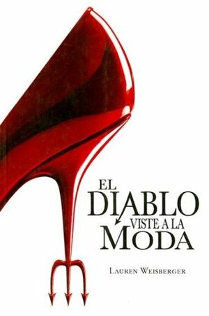 El diablo viste a la moda by Lauren Weisberger