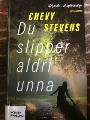 Du slipper aldri unna by Chevy Stevens