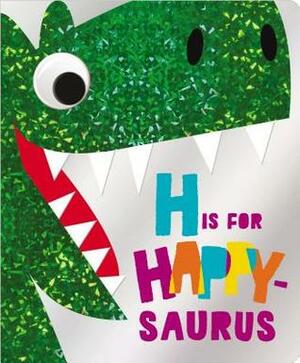 H Is for Happy-Saurus by Make Believe Ideas Ltd., James Dillon