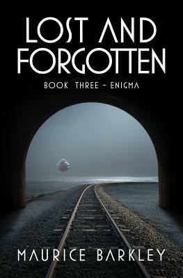 Lost and Forgotten: Book Three - Enigma by Maurice Barkley
