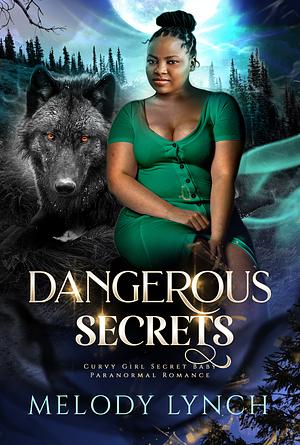 Dangerous Secrets: Curvy Girl Secret Baby Paranormal Romance by Melody Lynch