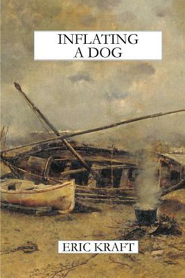 Inflating a Dog (trade paperback) by Eric Kraft