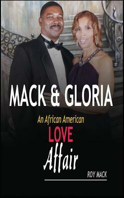 Mack & Gloria: An African American Love Affair by Roy Mack