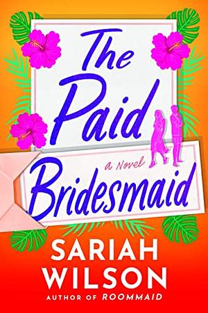 The Paid Bridesmaid by Sariah Wilson