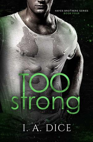 Too Strong by I.A. Dice