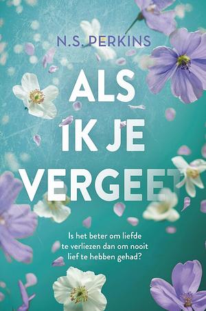 Als ik je vergeet by N.S. Perkins