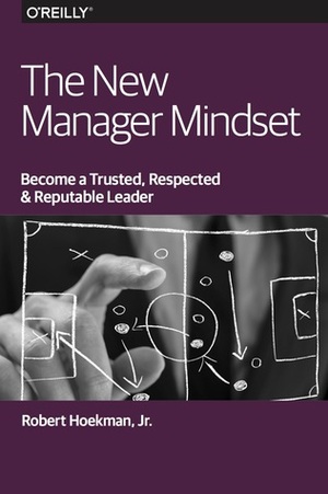 The New Manager Mindset by Robert Hoekman Jr.